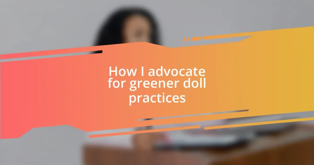 How I advocate for greener doll practices