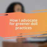 How I advocate for greener doll practices