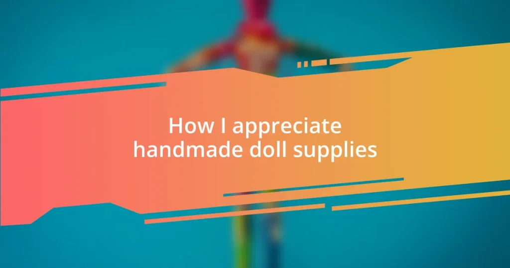 How I appreciate handmade doll supplies