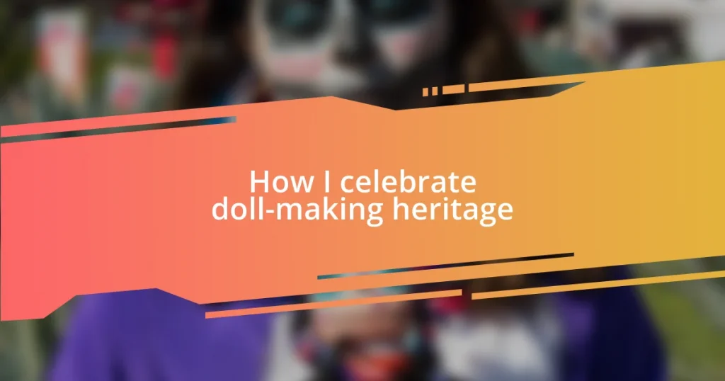 How I celebrate doll-making heritage