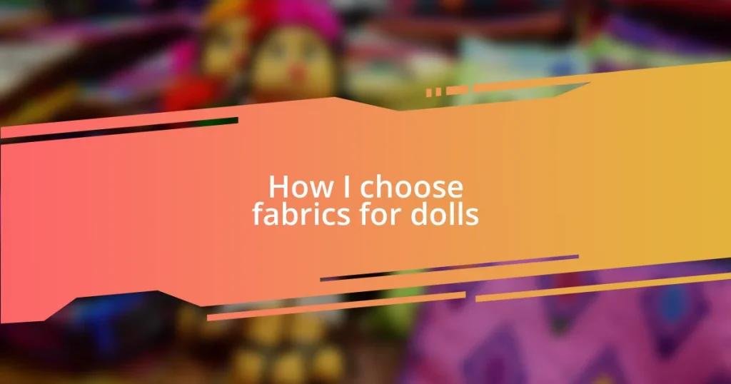 How I choose fabrics for dolls