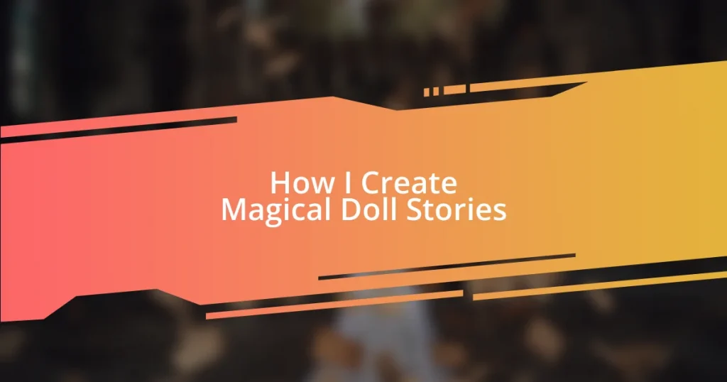 How I Create Magical Doll Stories