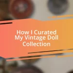 How I Curated My Vintage Doll Collection