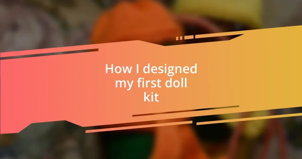 How I designed my first doll kit