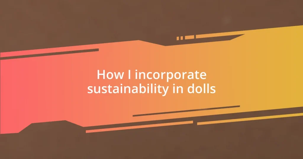 How I incorporate sustainability in dolls