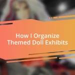 How I Organize Themed Doll Exhibits