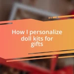 How I personalize doll kits for gifts