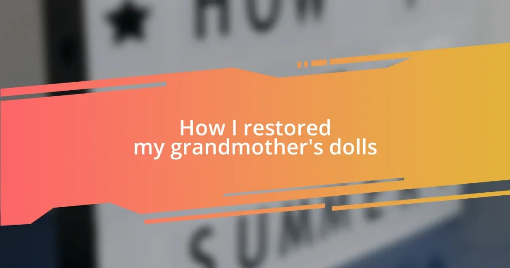 How I restored my grandmother’s dolls