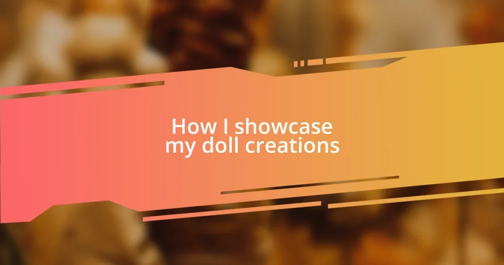 How I showcase my doll creations