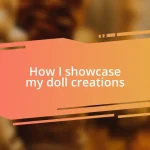 How I showcase my doll creations