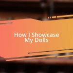 How I Showcase My Dolls