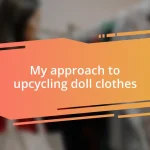 My approach to upcycling doll clothes