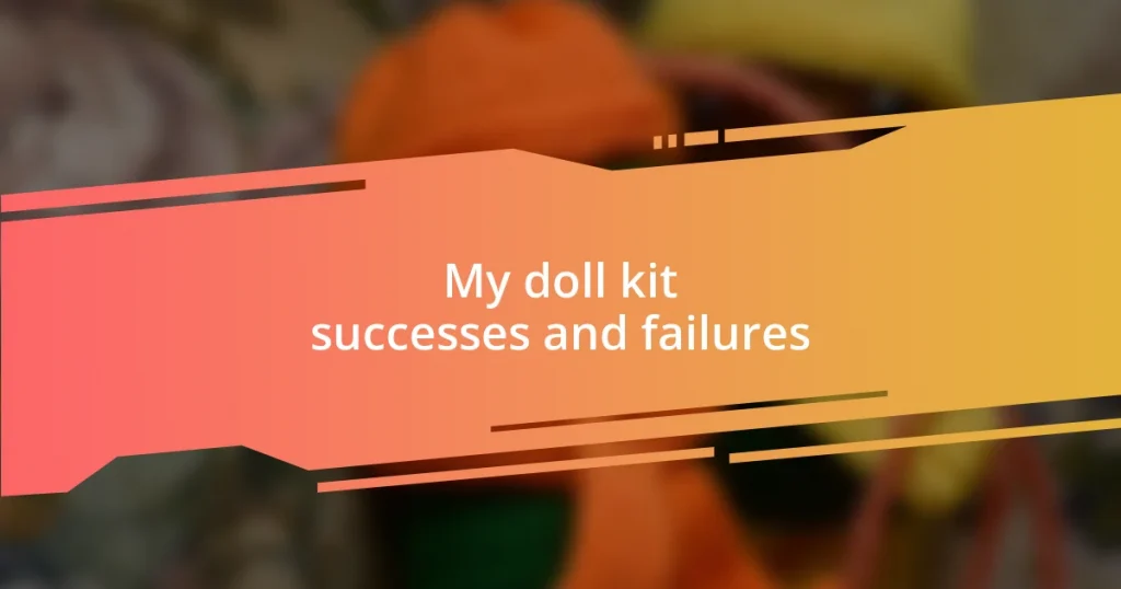 My doll kit successes and failures