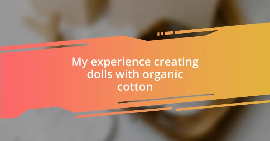 My experience creating dolls with organic cotton