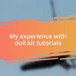 My experience with doll kit tutorials