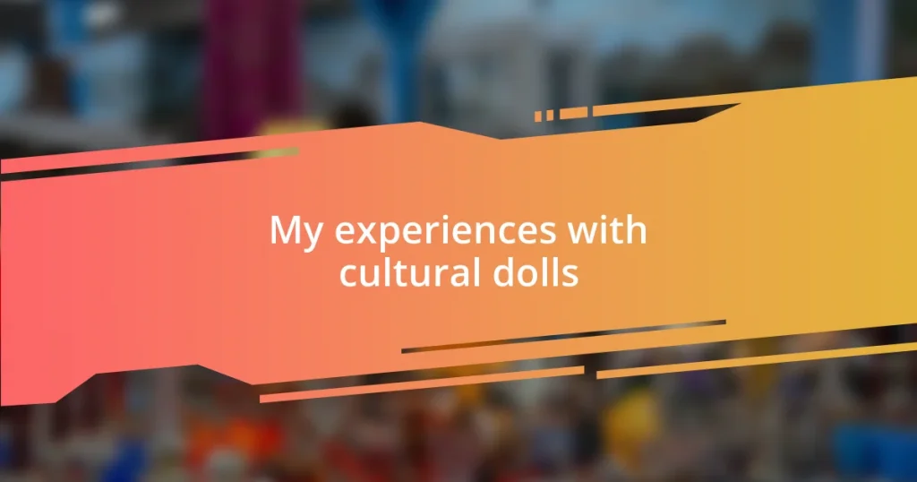 My experiences with cultural dolls