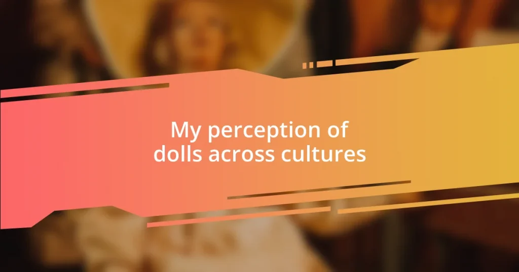 My perception of dolls across cultures