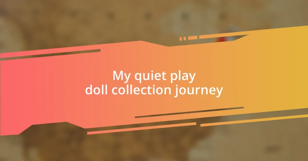 My quiet play doll collection journey