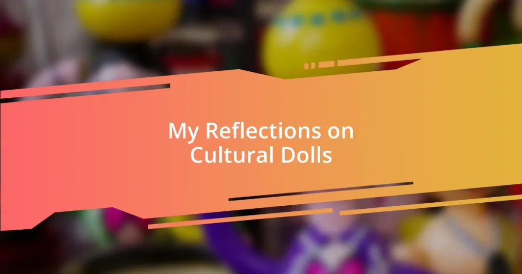 My Reflections on Cultural Dolls