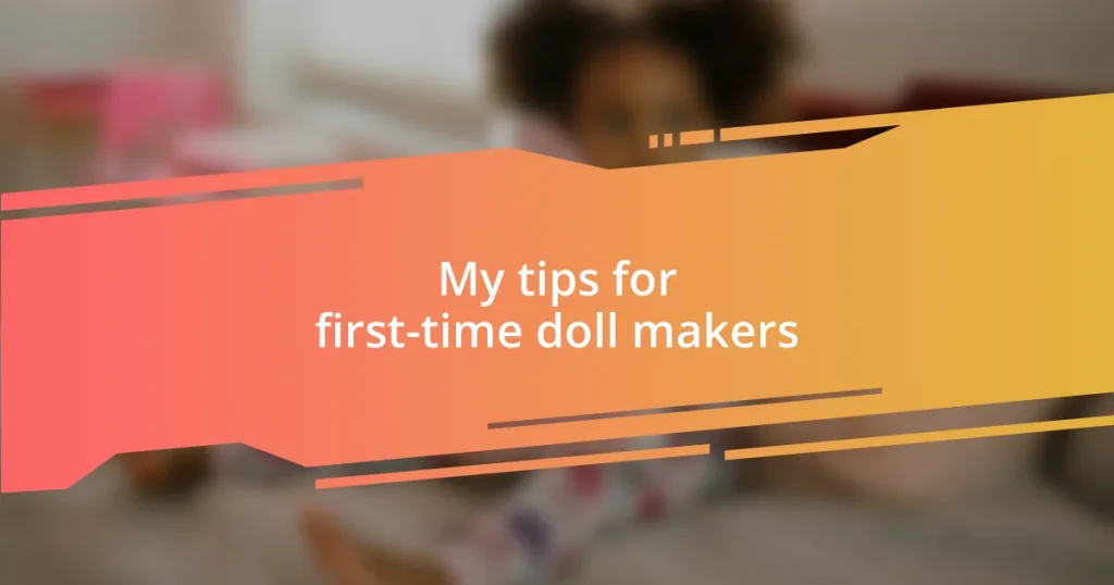 My tips for first-time doll makers