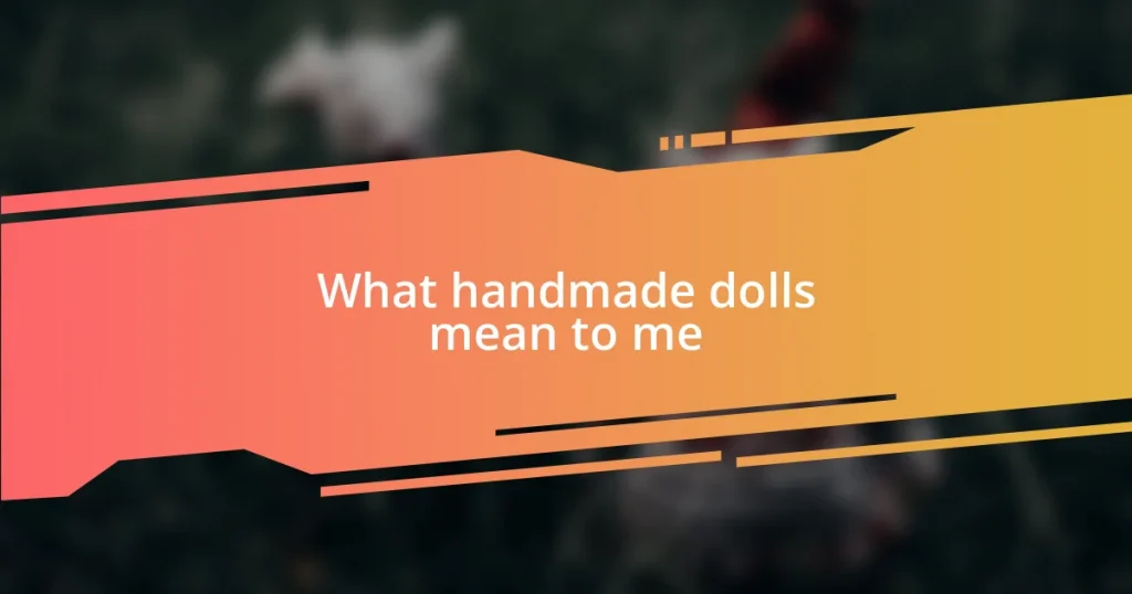 What handmade dolls mean to me