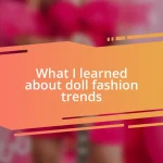 What I learned about doll fashion trends