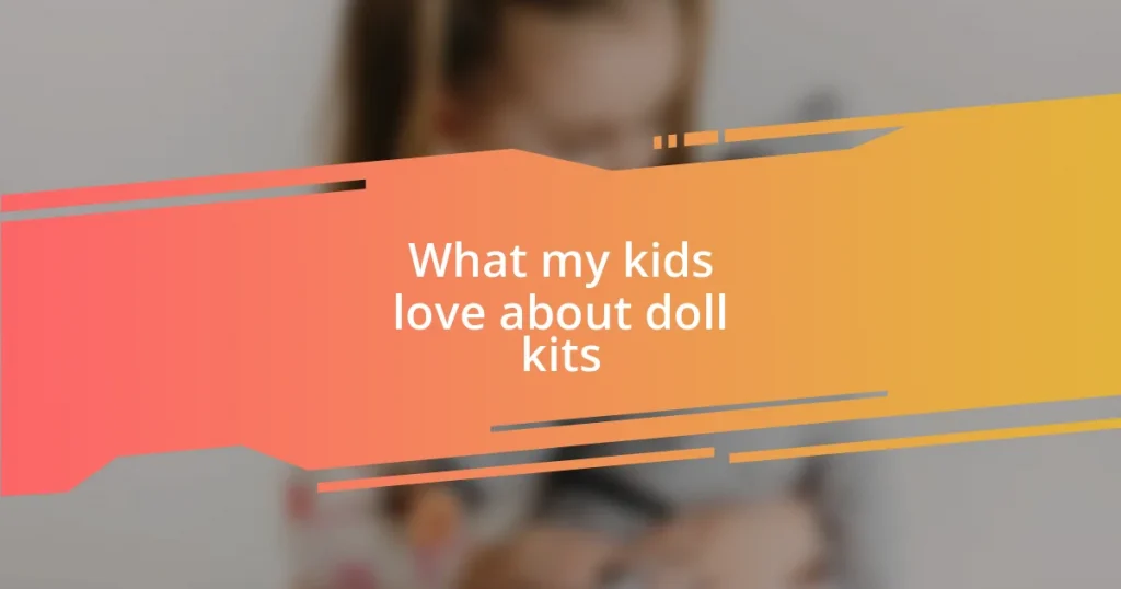 What my kids love about doll kits