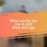 What works for me in doll shoe storage