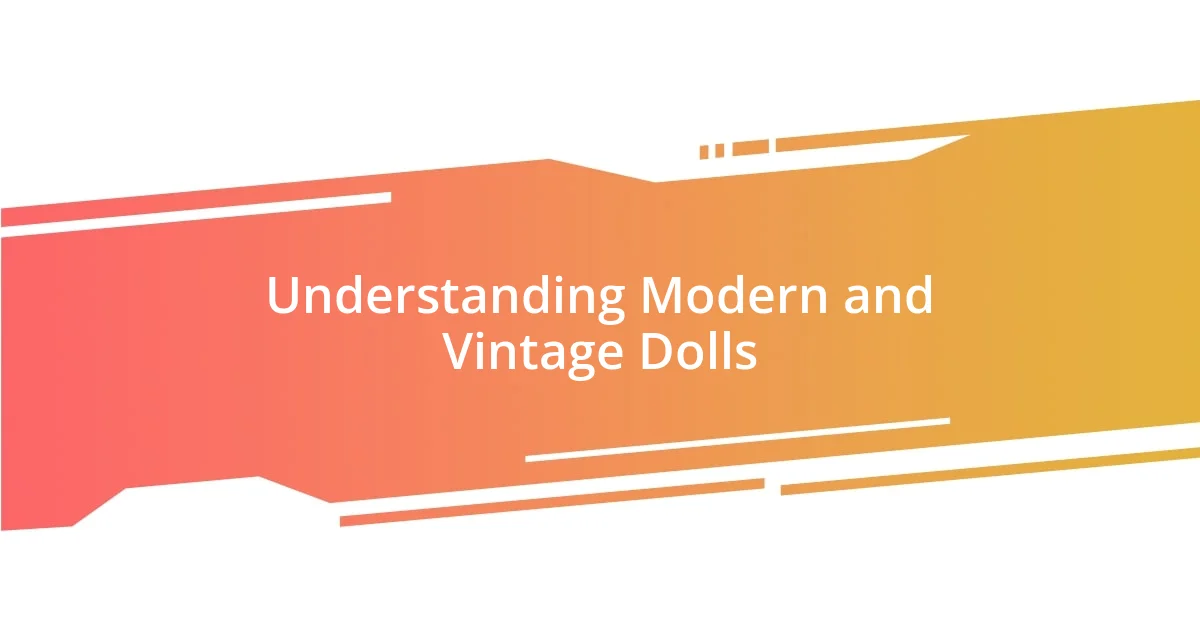 Understanding Modern and Vintage Dolls