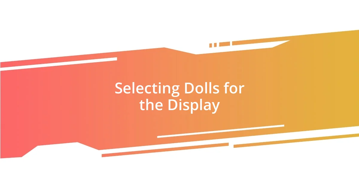 Selecting Dolls for the Display