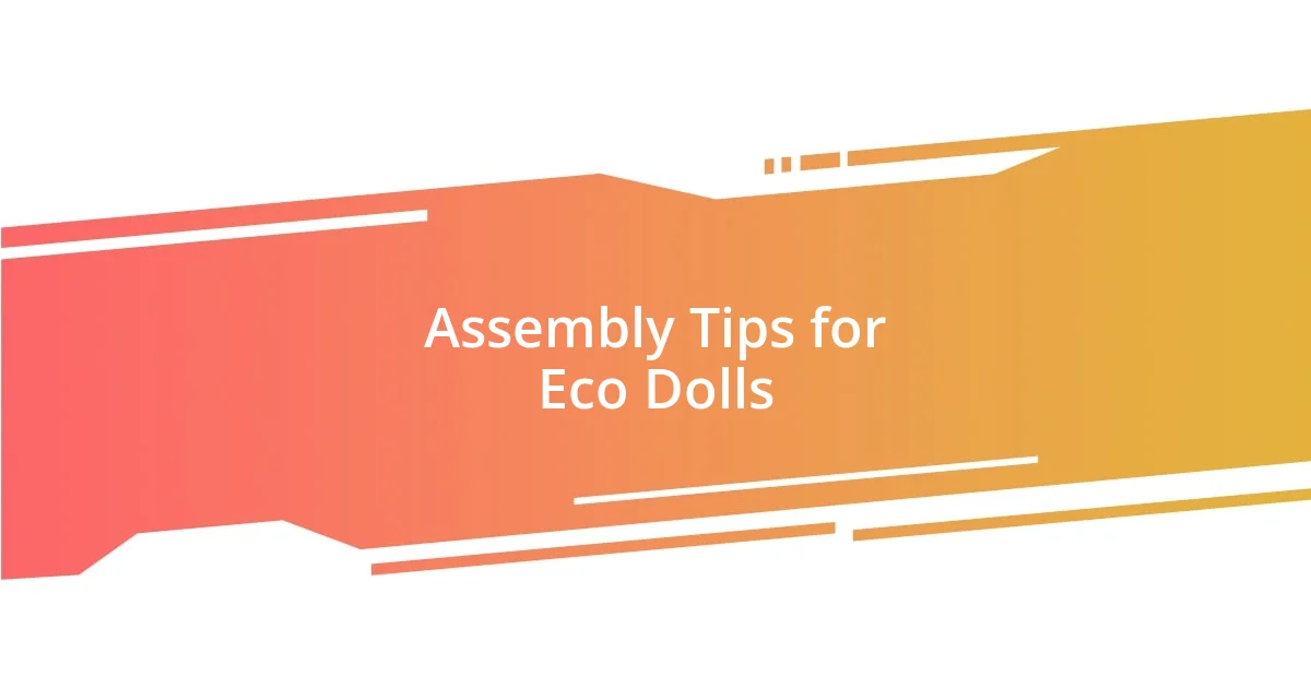 Assembly Tips for Eco Dolls