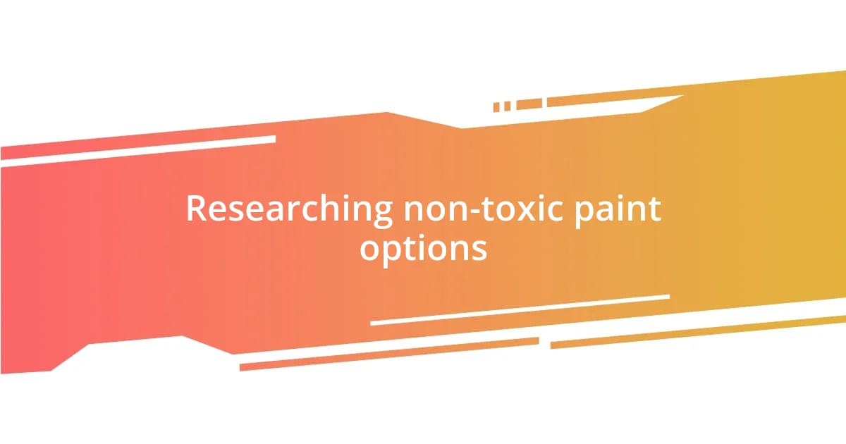 Researching non-toxic paint options