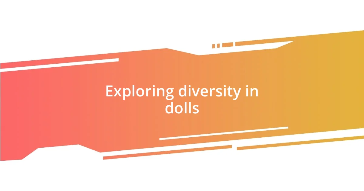 Exploring diversity in dolls