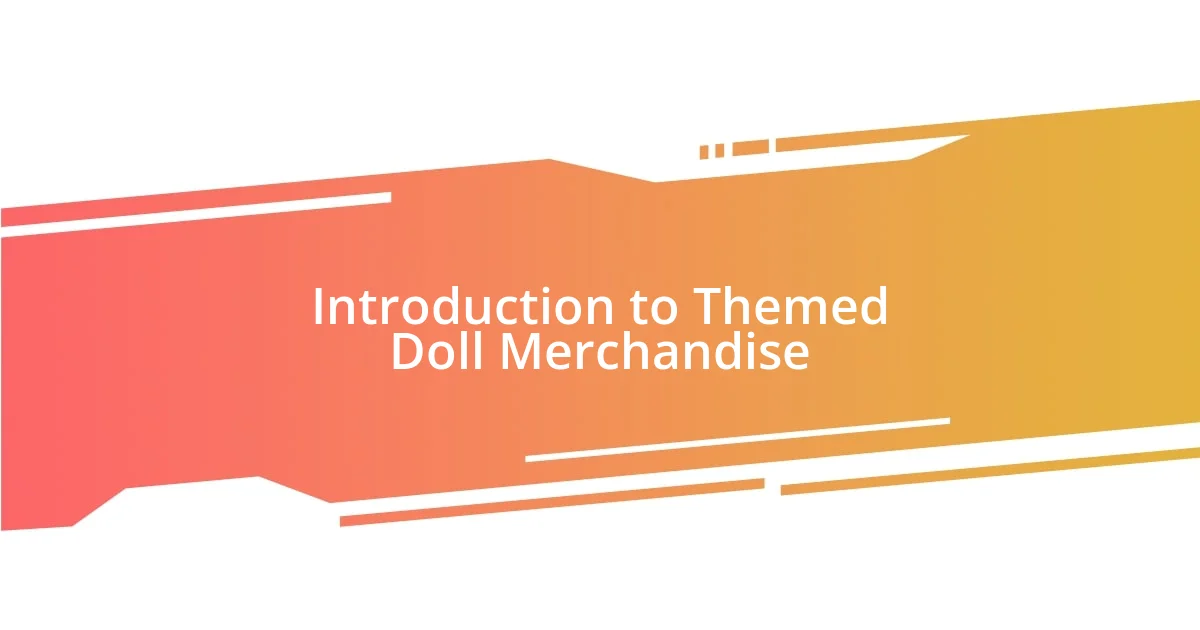 Introduction to Themed Doll Merchandise