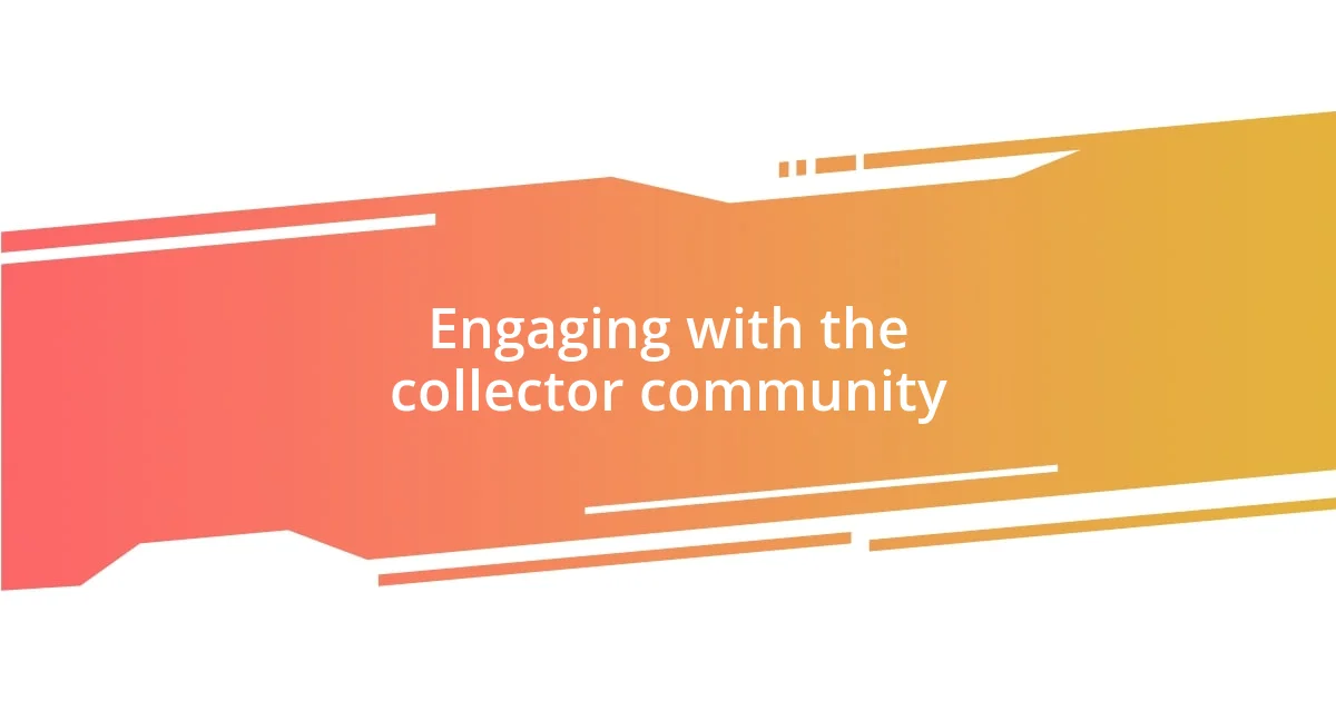 Engaging with the collector community