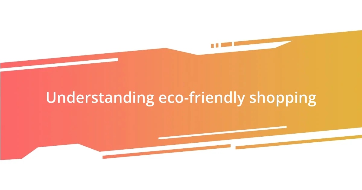 Understanding eco-friendly shopping