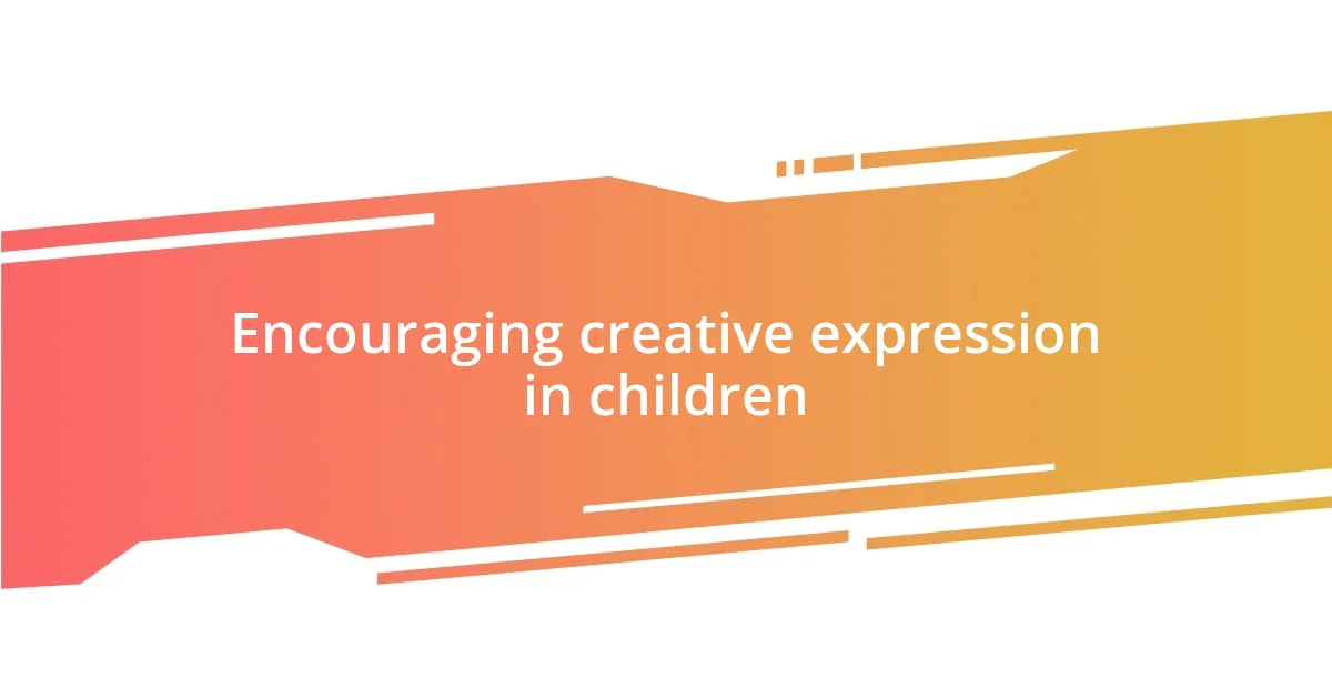 Encouraging creative expression in children